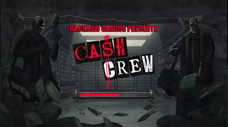 Introduction Screen - Cash Crew Hacksaw Gaming  