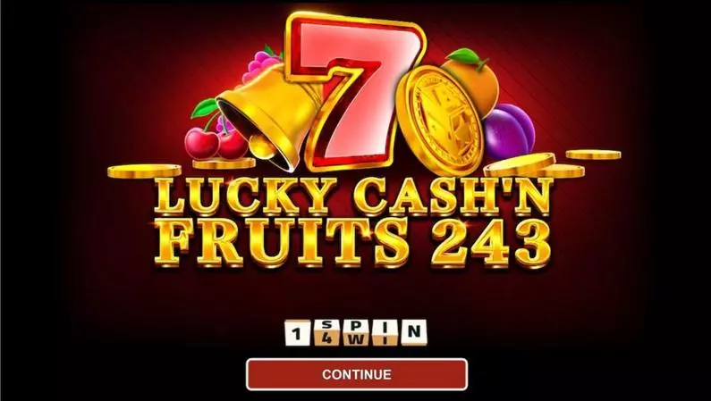 Introduction Screen - LUCKY CASH'N FRUITS 243 1Spin4Win  